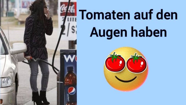 Tomaten auf den Augen haben